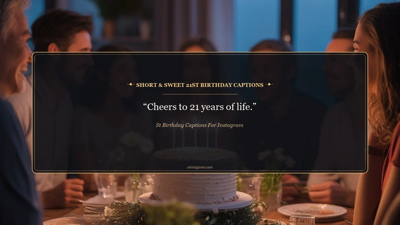 Short & Sweet 21st Birthday Captions - 21st Birthday Captions for Instagram