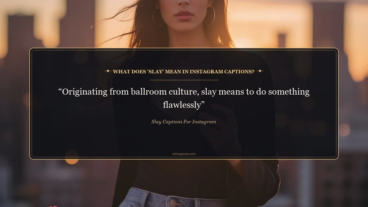 What Does 'Slay' Mean in Instagram Captions? - Slay captions for Instagram
