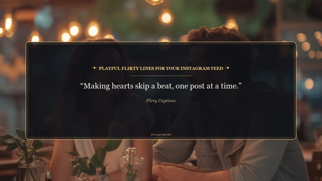 Playful Flirty Lines for Your Instagram Feed - Flirty Captions
