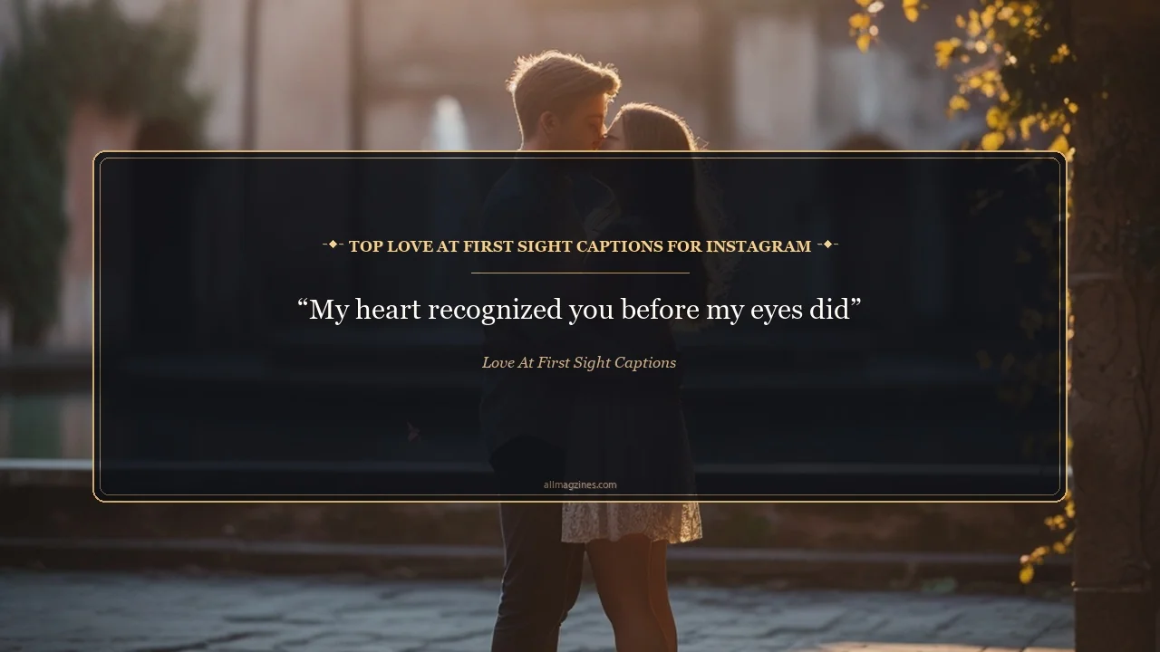 Top Love at First Sight Captions for Instagram - Love at First Sight Captions