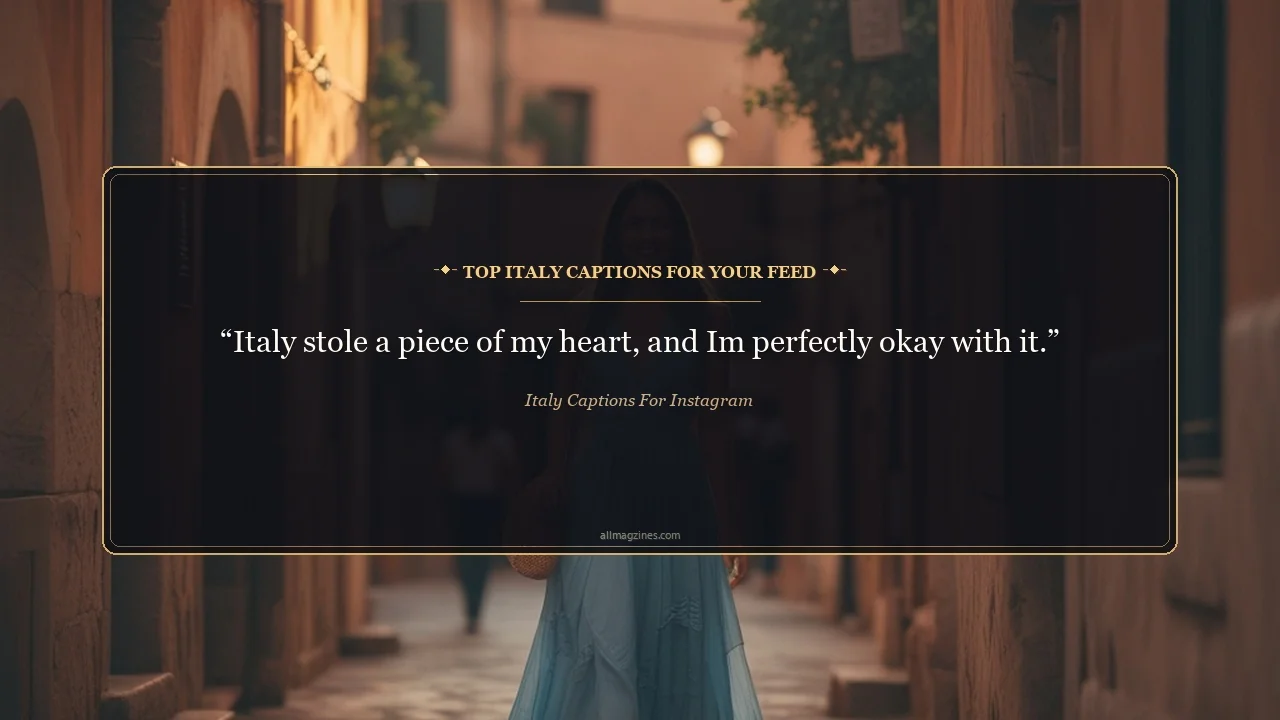 Top Italy Captions for Your Feed - Italy Captions For Instagram
