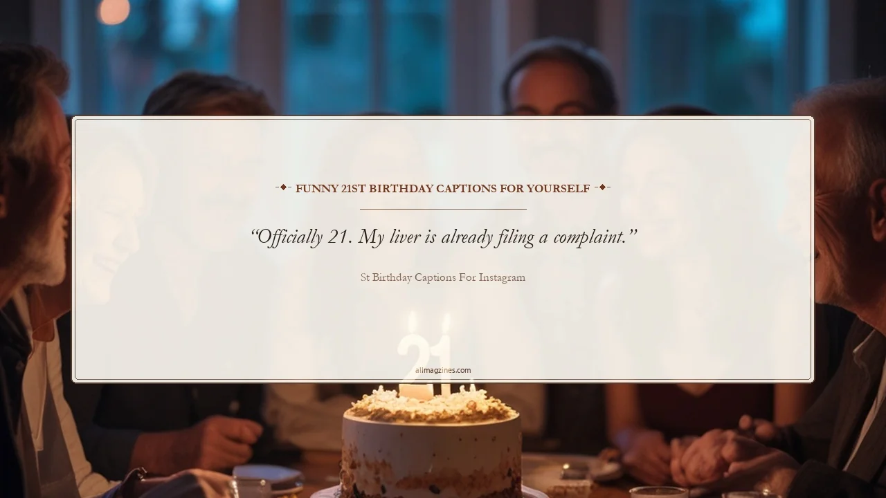 Funny 21st Birthday Captions for Yourself - 21st Birthday Captions for Instagram