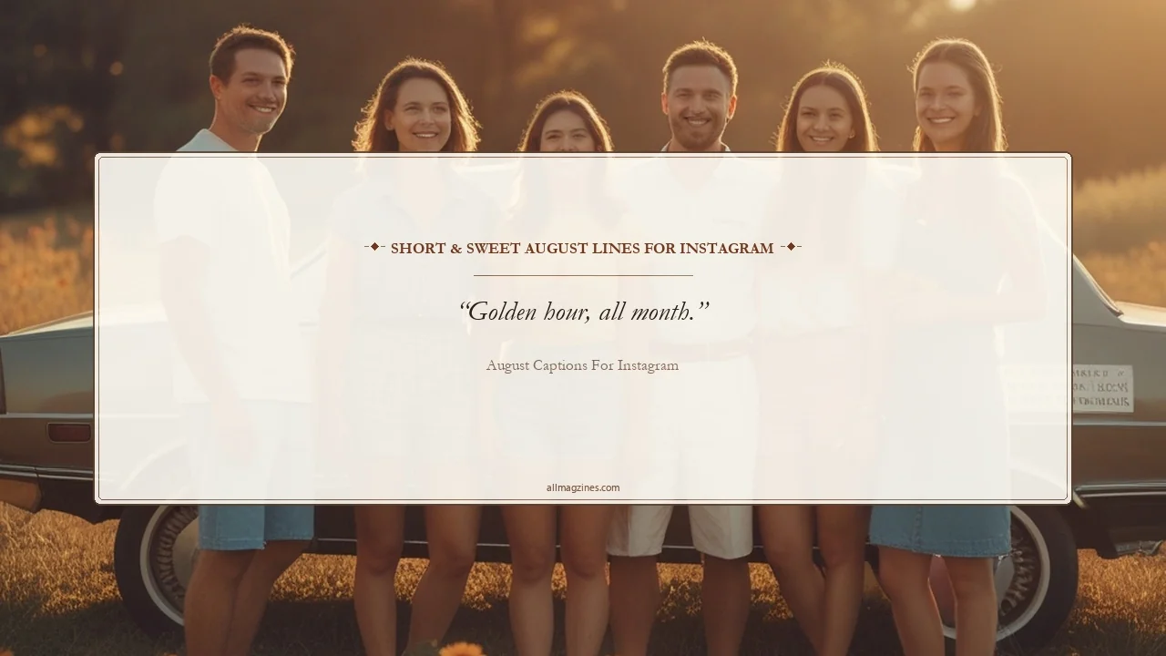 Short & Sweet August Lines for Instagram - August Captions for Instagram