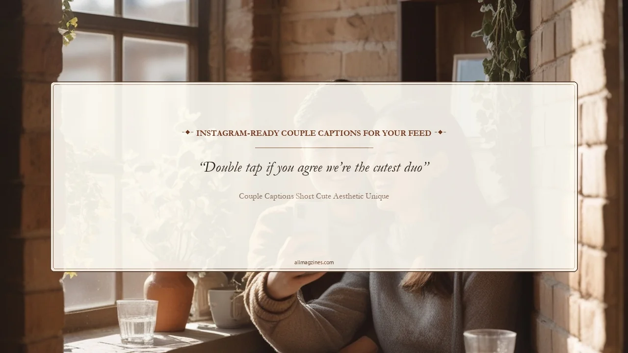 Instagram-Ready Couple Captions for Your Feed - Couple Captions Short Cute Aesthetic Unique