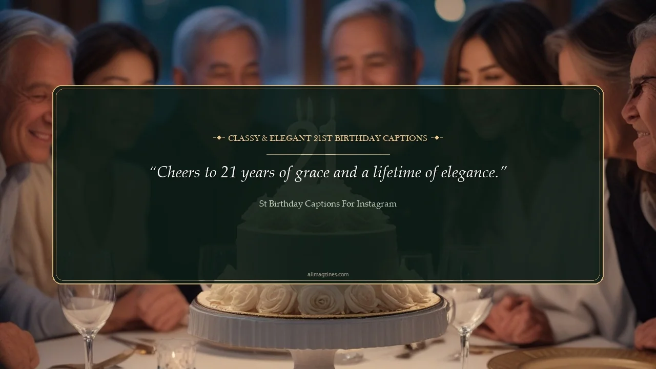 Classy & Elegant 21st Birthday Captions - 21st Birthday Captions for Instagram
