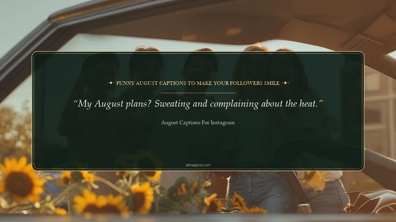 Funny August Captions to Make Your Followers Smile - August Captions for Instagram