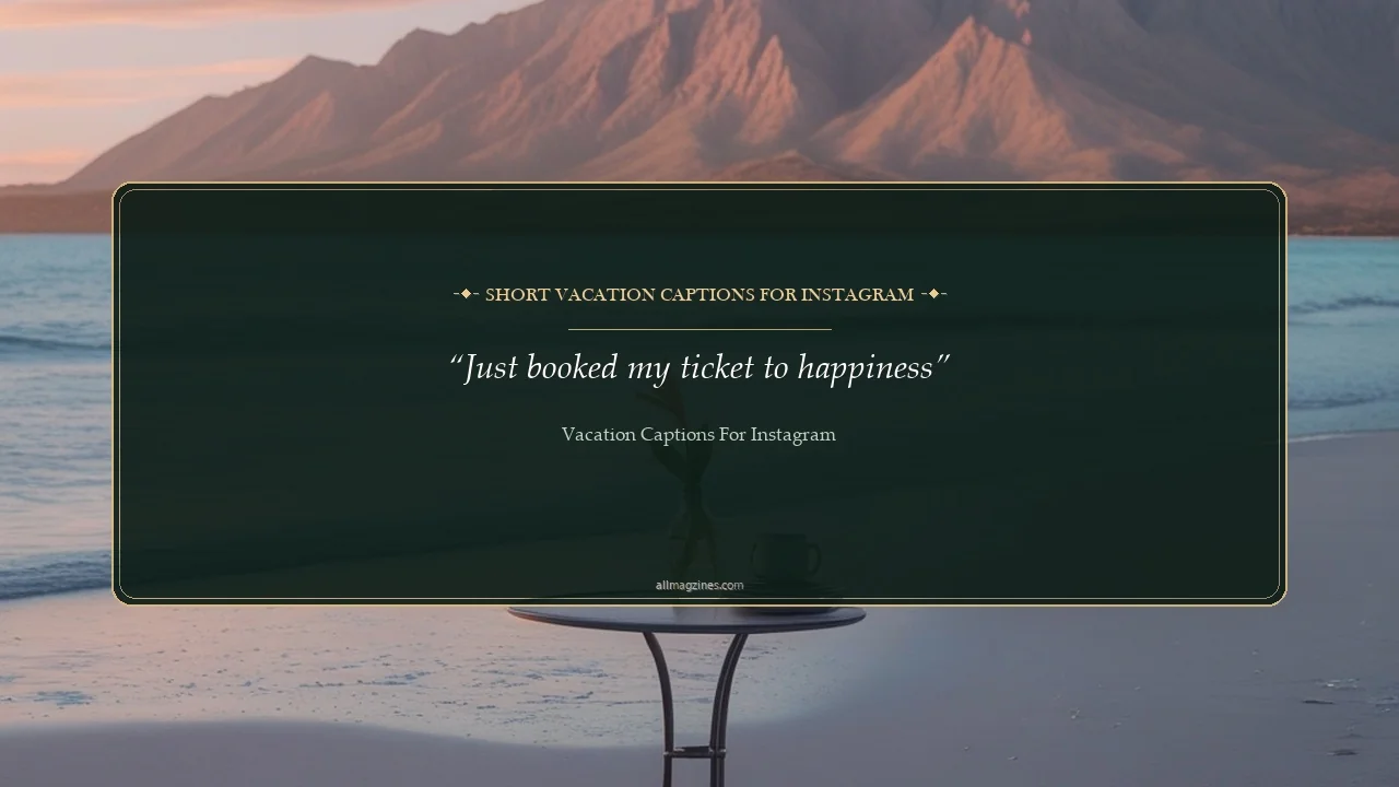 Short Vacation Captions for Instagram - Vacation captions for Instagram