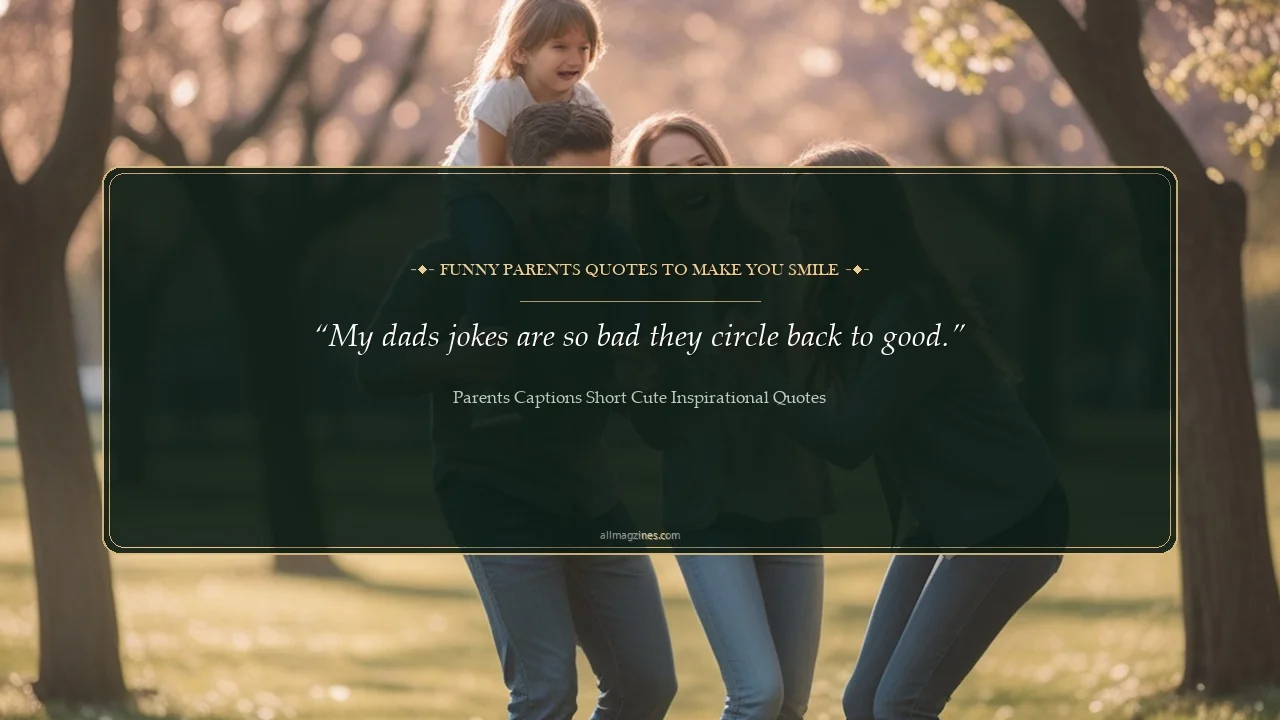 Funny Parents Quotes to Make You Smile - Parents Captions Short Cute Inspirational Quotes