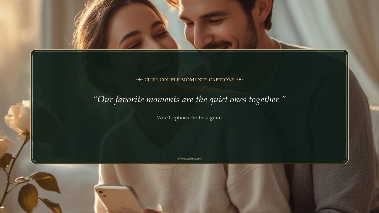 Cute Couple Moments Captions - Wife Captions for Instagram
