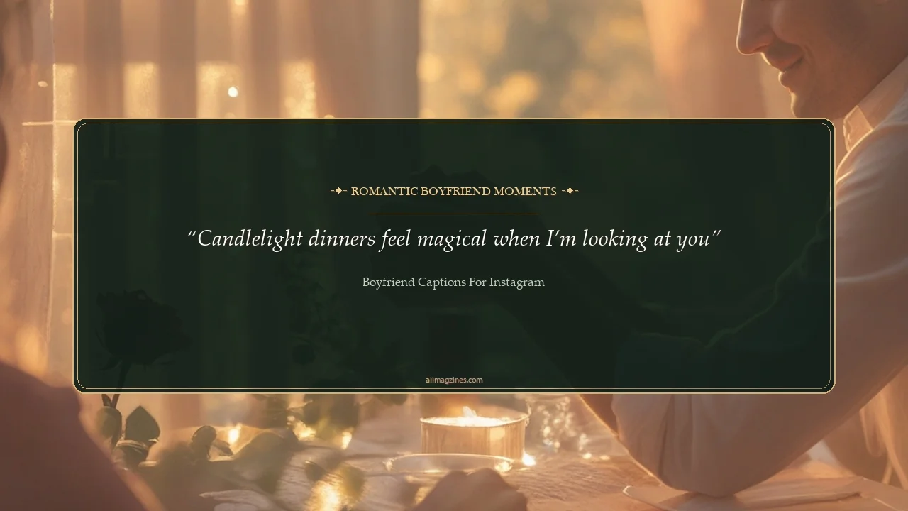 Romantic Boyfriend Moments - Boyfriend Captions for Instagram