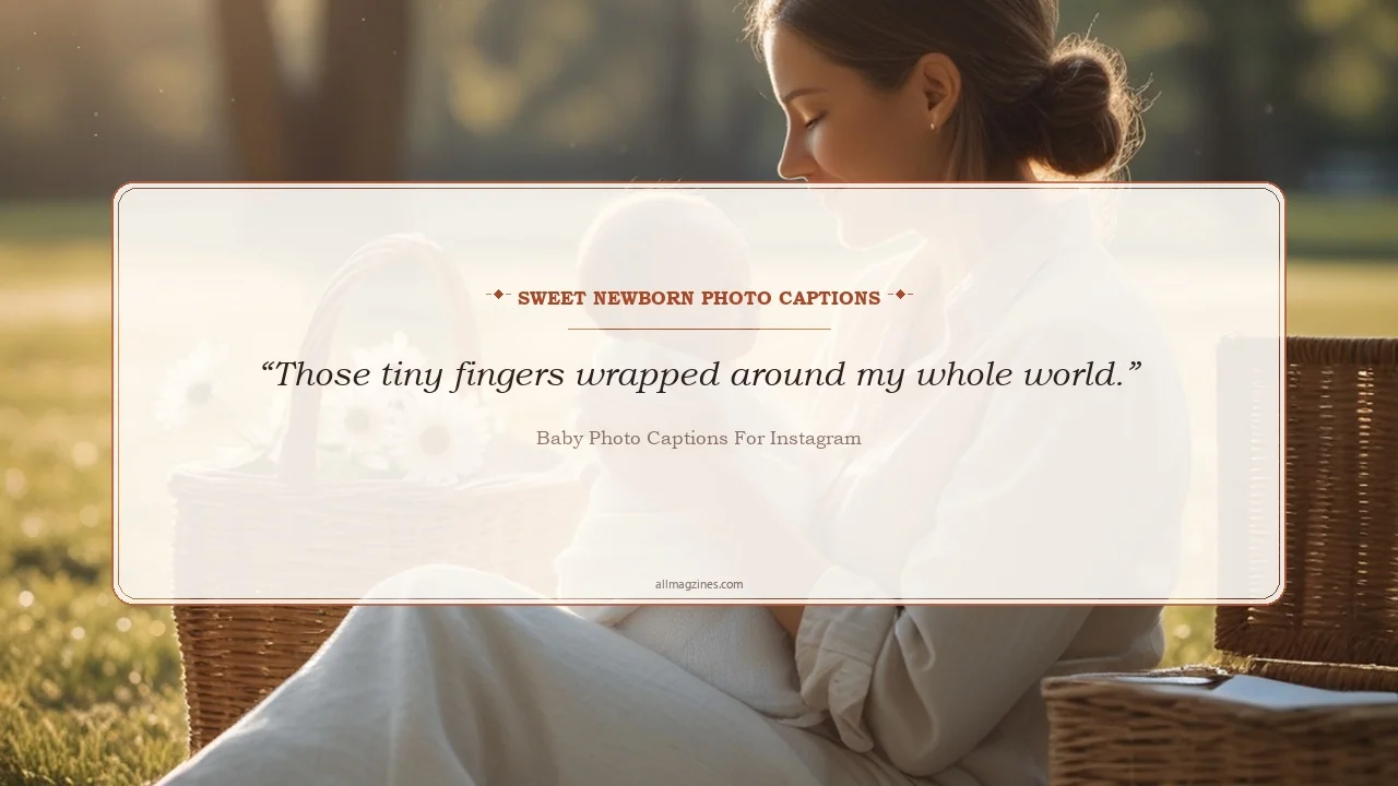 Sweet Newborn Photo Captions - baby photo captions for Instagram