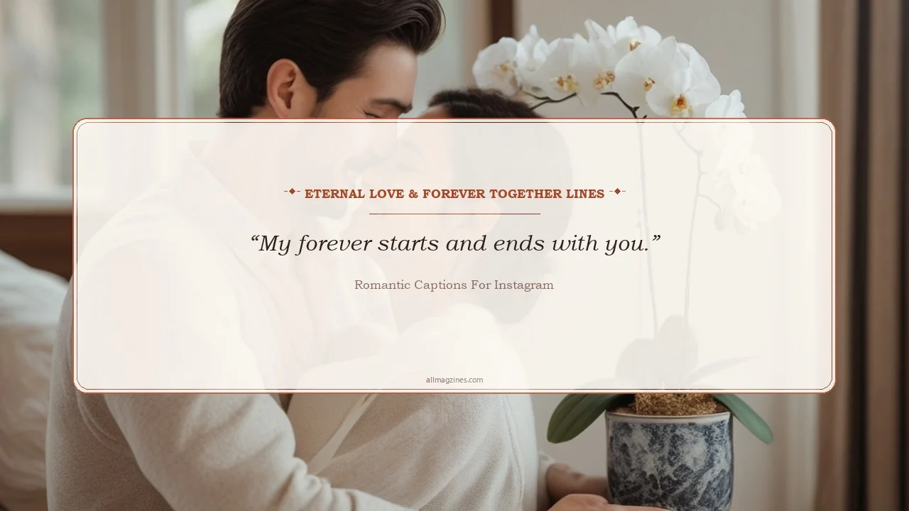 Eternal Love & Forever Together Lines - Romantic Captions For Instagram