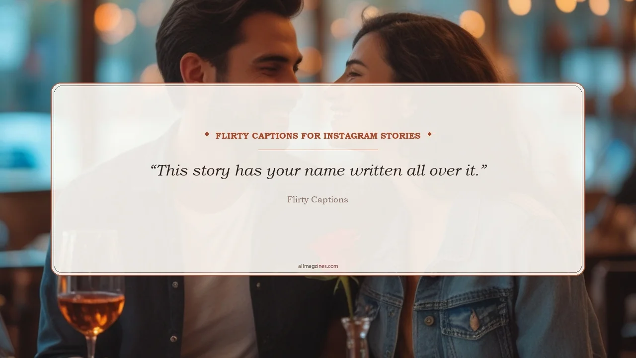 Flirty Captions for Instagram Stories - Flirty Captions