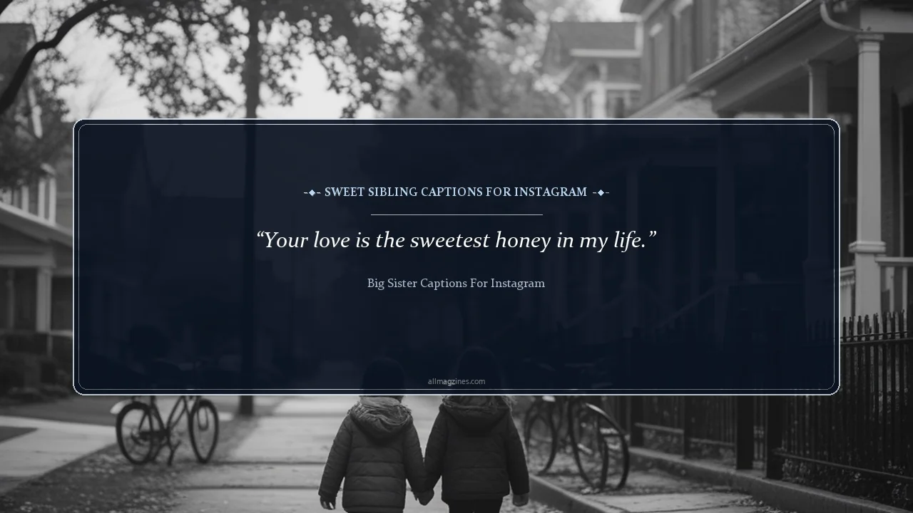 Sweet Sibling Captions for Instagram - Big Sister Captions For Instagram