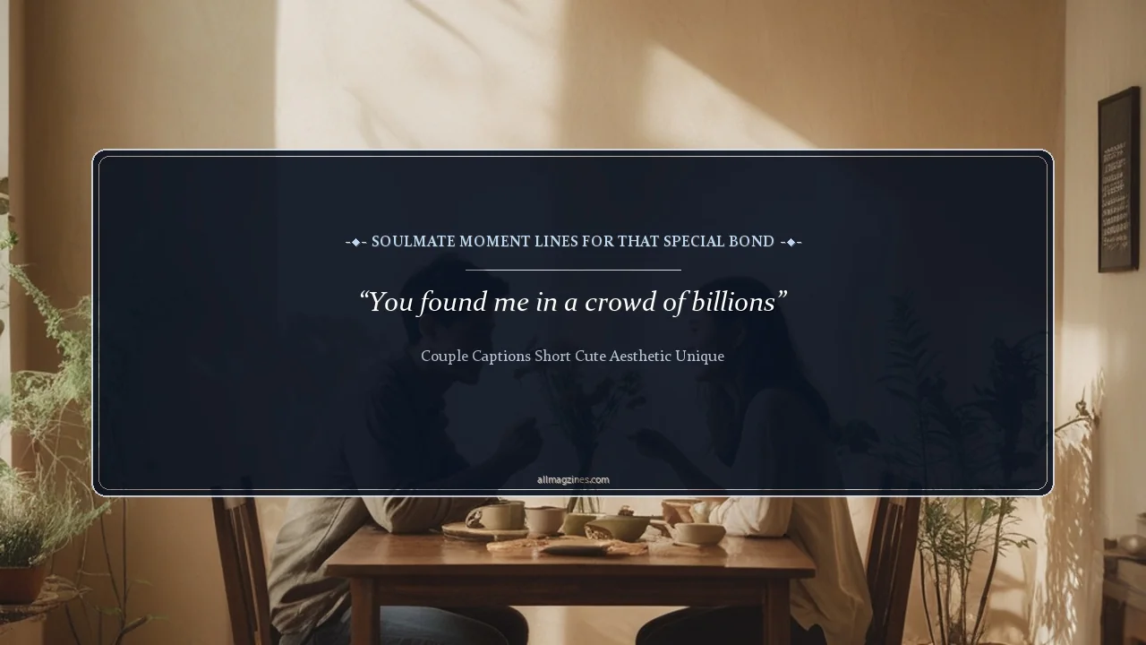 Soulmate Moment Lines for That Special Bond - Couple Captions Short Cute Aesthetic Unique