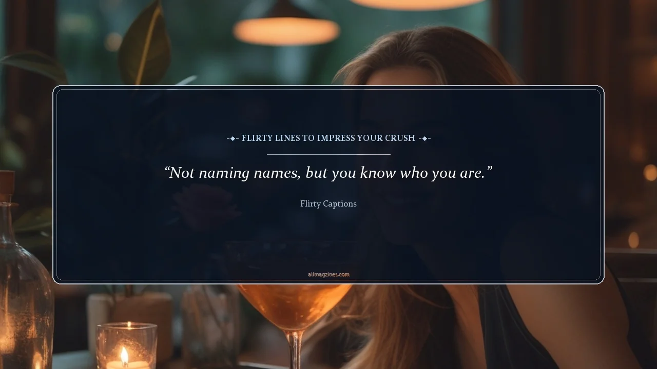 Flirty Lines to Impress Your Crush - Flirty Captions