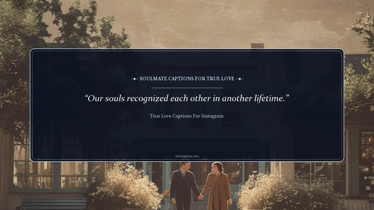 Soulmate Captions for True Love - True Love Captions For Instagram
