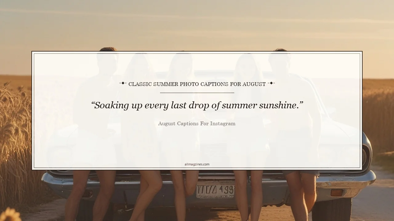 Classic Summer Photo Captions for August - August Captions for Instagram