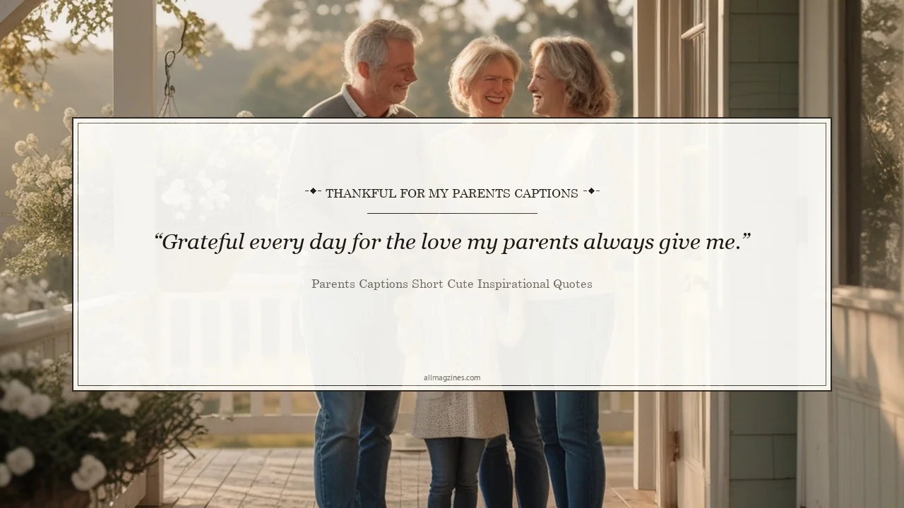 Thankful for My Parents Captions - Parents Captions Short Cute Inspirational Quotes