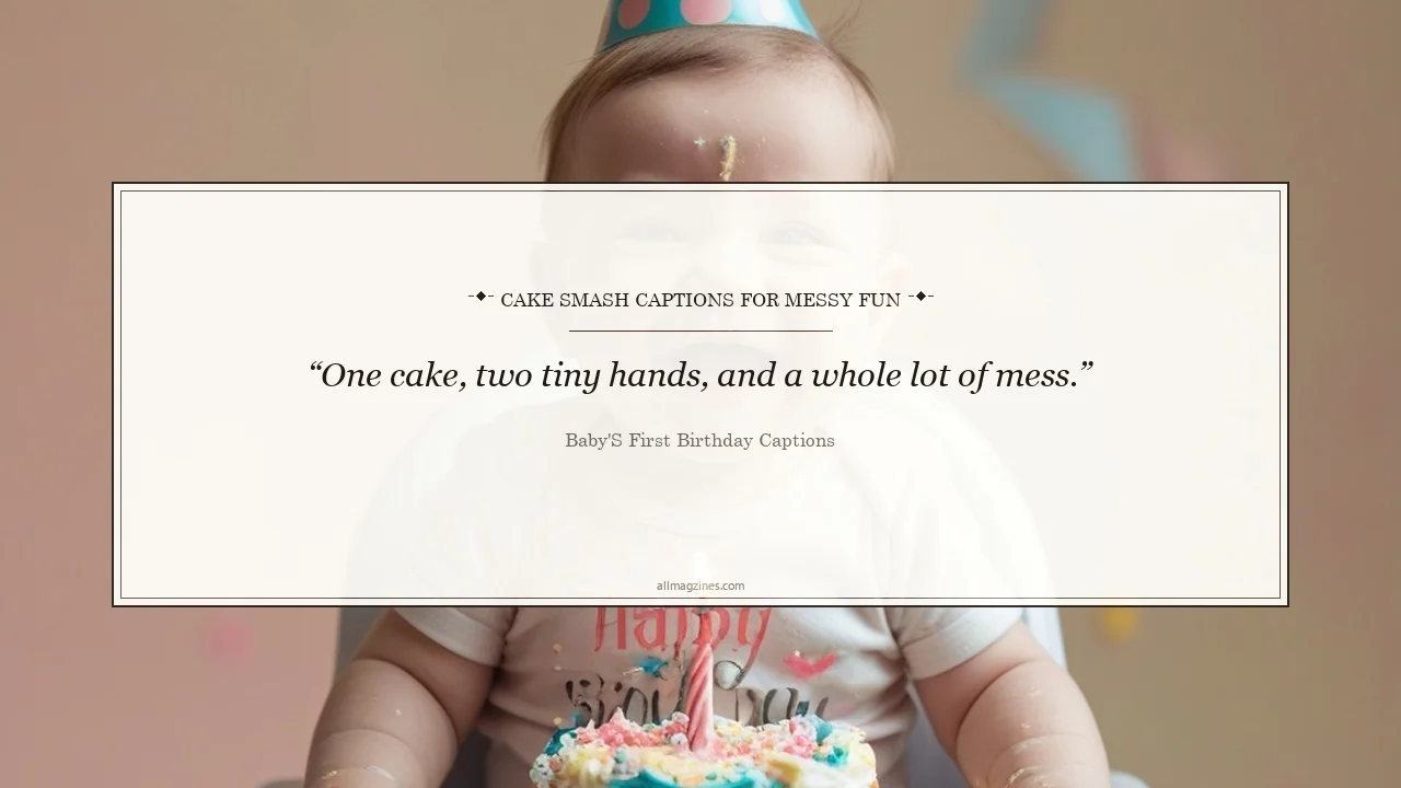 Cake Smash Captions for Messy Fun - Baby's First Birthday Captions