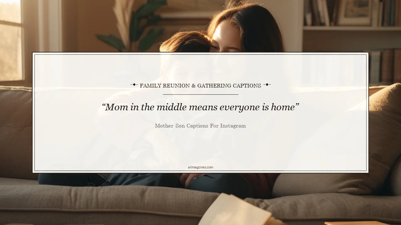 Family Reunion & Gathering Captions - Mother-Son Captions for Instagram