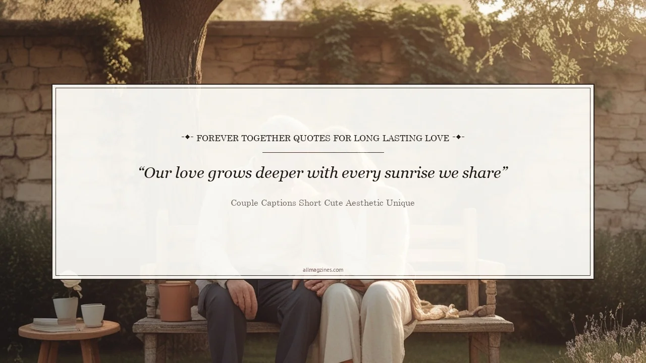 Forever Together Quotes for Long-Lasting Love - Couple Captions Short Cute Aesthetic Unique