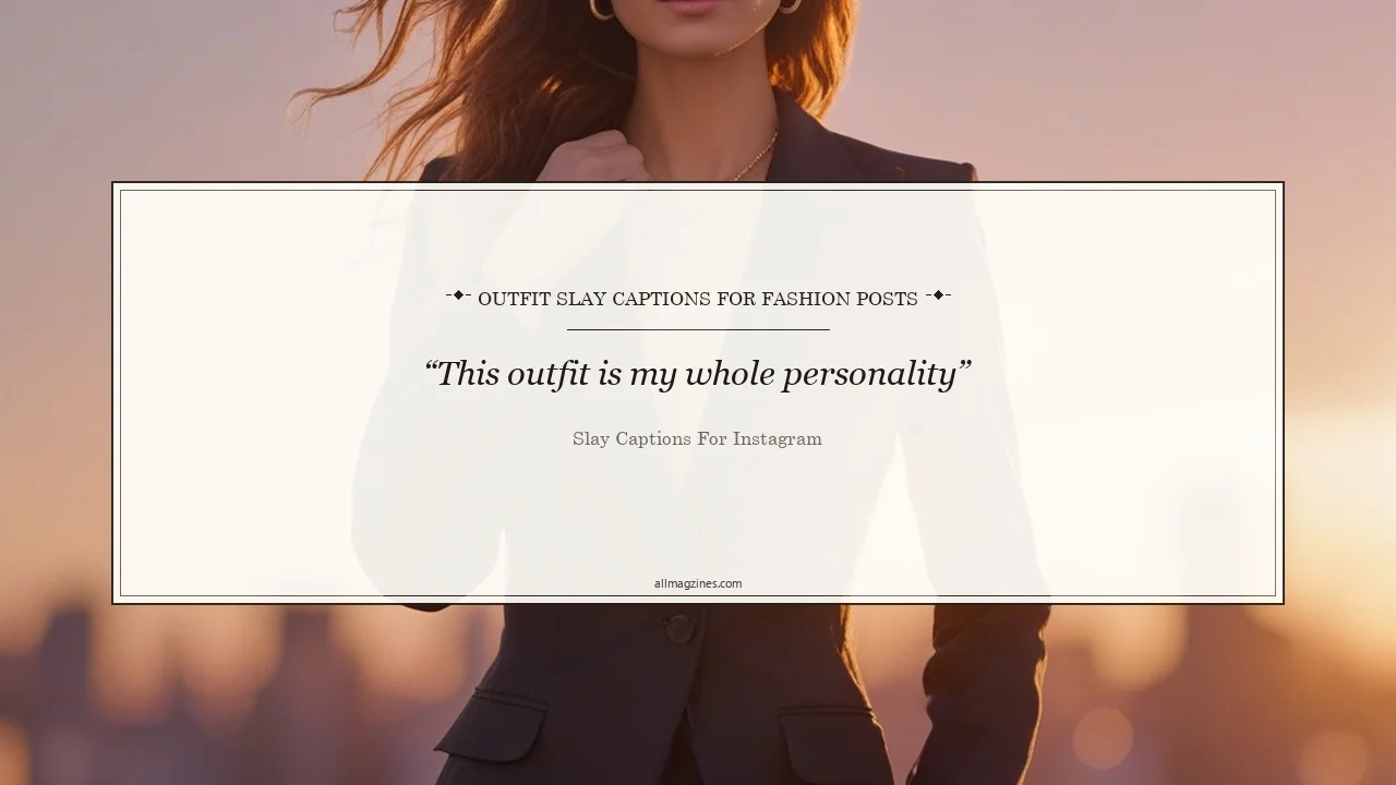 Outfit Slay Captions for Fashion Posts - Slay captions for Instagram