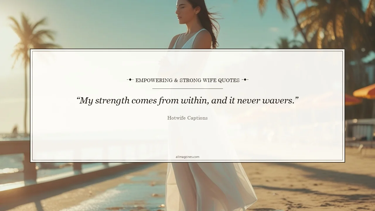 Empowering & Strong Wife Quotes - Hotwife Captions