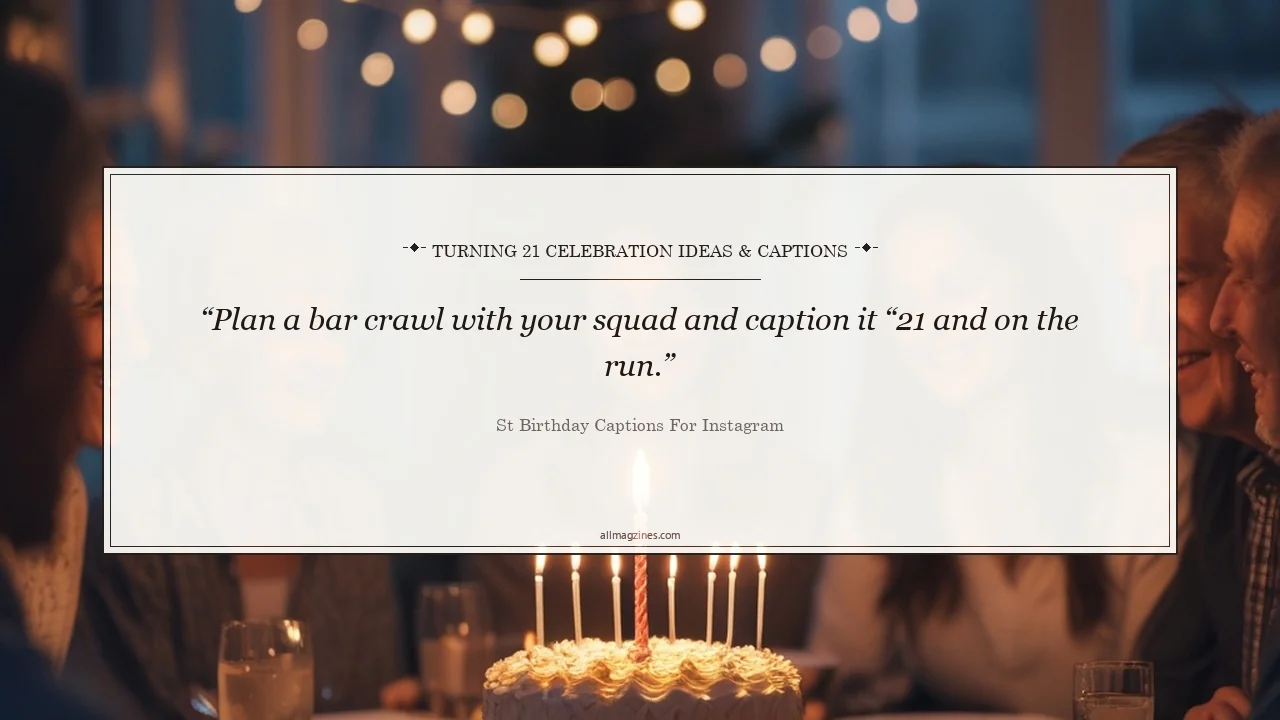 Turning 21 Celebration Ideas & Captions - 21st Birthday Captions for Instagram