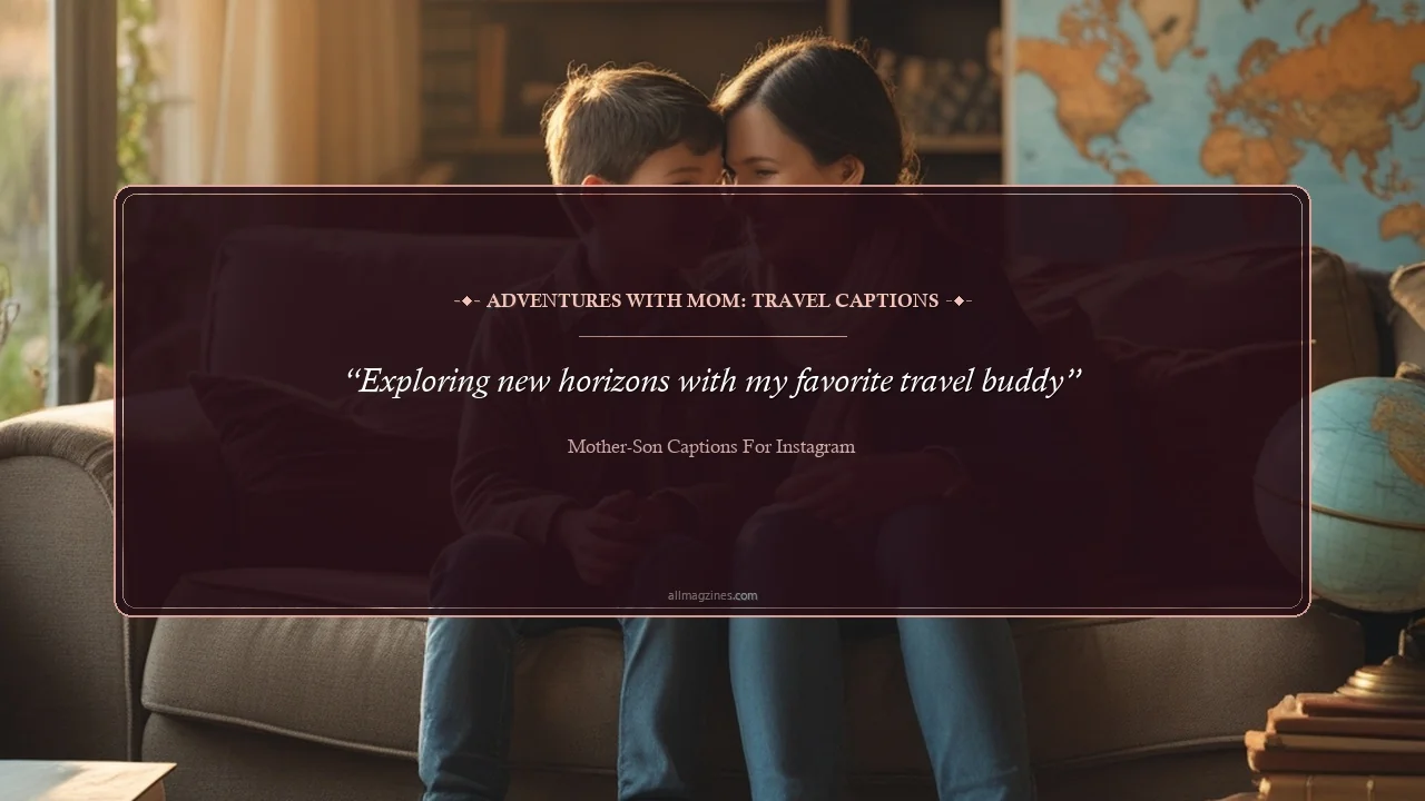 Adventures with Mom: Travel Captions - Mother-Son Captions for Instagram