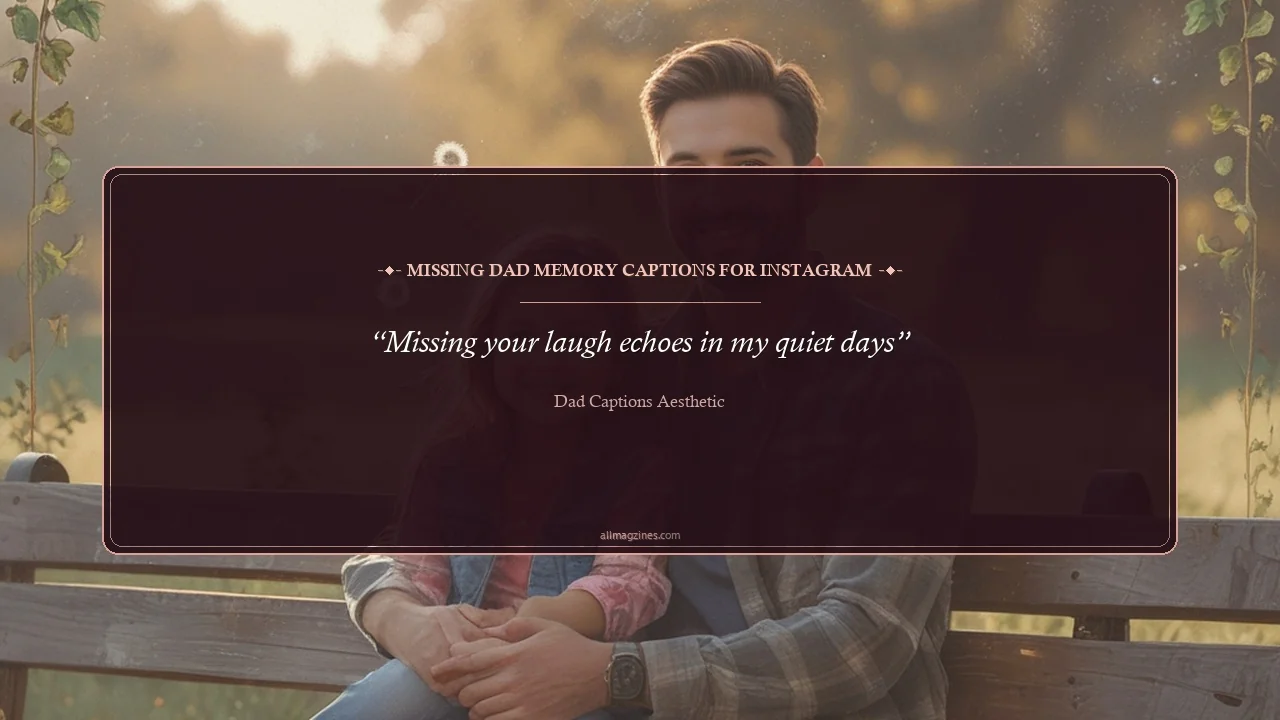 Missing Dad Memory Captions for Instagram - Dad captions aesthetic